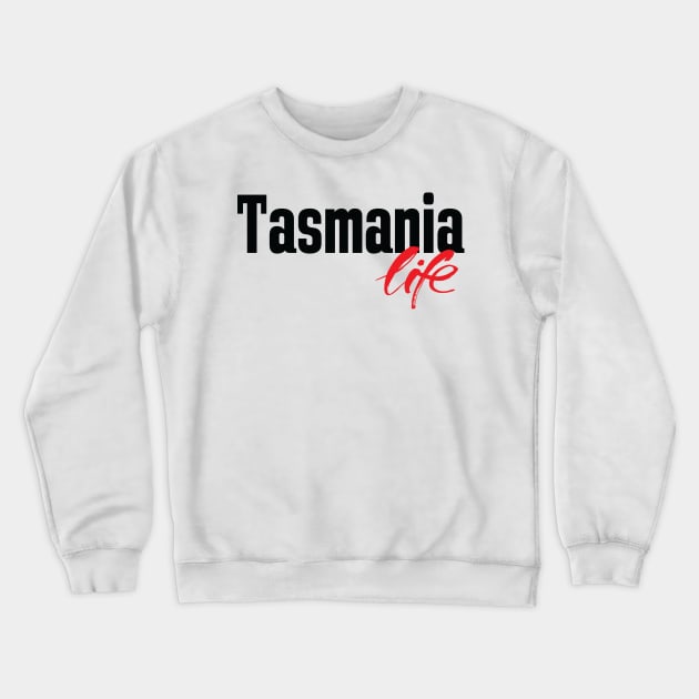 Tasmania Life Australia Raised Me Tas Tassie Crewneck Sweatshirt by ProjectX23Red